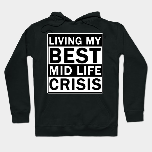 Living My Best Mid Life Crisis Hoodie by valentinahramov